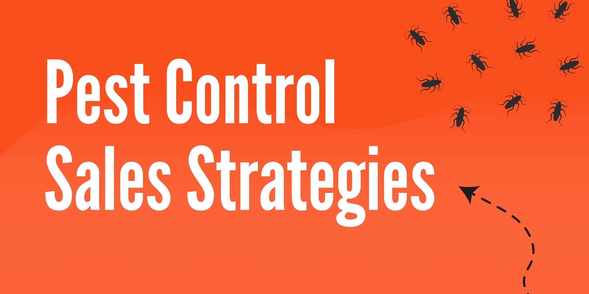 Maximizing Pest Control Sales In 2024 Strategies Tips Scripts   Pest Control Sales Strategies 